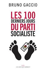 Les 100 derniers jours du Parti Socialiste