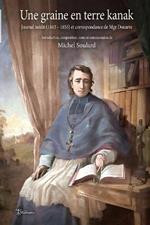 Une graine en terre kanak: Journal inedit (1843 - 1853) et correspondance de Mgr Douarre