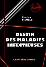 Destin des maladies infectieuses [édition intégrale revue et mise à jour]