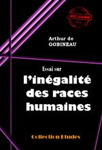 Essai sur l'inégalité des races humaines [édition intégrale revue et mise à jour]