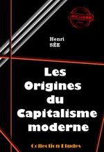 Les origines du capitalisme moderne [édition intégrale revue et mise à jour]