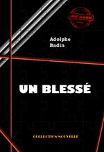 Un blessé [édition intégrale revue et mise à jour]