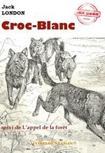 Croc-Blanc (suivi de L'appel de la forêt) [édition intégrale revue et mise à jour]