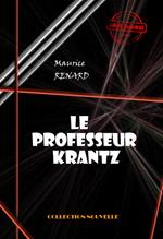 Le professeur Krantz [édition intégrale revue et mise à jour]