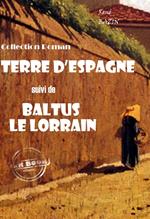 Terre d'Espagne (suivi de Baltus le Lorrain) [édition intégrale revue et mise à jour]