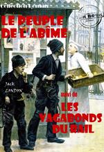 Le peuple de l'abîme (suivi de Les vagabonds du rail) [édition intégrale revue et mise à jour]