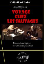 Voyage chez les sauvages - essai anthropologique sur les sciences primitives [édition intégrale revue et mise à jour]