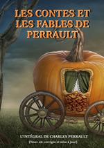 Les contes et les fables de Perrault – précédés d'une préface de l'auteur et augmentés d'une documentation sur l'oeuvre [nouv. éd. complète, entièrement revue et corrigée]