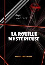 La rouille mystérieuse [édition intégrale revue et mise à jour]