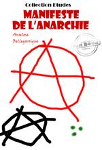 Manifeste de l'anarchie [édition intégrale revue et mise à jour]