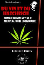 Du vin et du haschich comparés comme moyens de multiplication de l'individualité [édition intégrale revue et mise à jour]