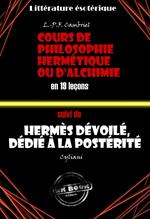 Deux traités alchimiques du XIXe siècle : Cours de philosophie hermétique ou d'Alchimie en 19 leçons suivi de Hermès dévoilé, dédié à la postérité [édition intégrale revue et mise à jour]