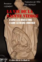 La vie de la Sainte Vierge - d'après les méditations d'Anne-Catherine Emmerich [édition intégrale revue et mise à jour]