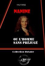 Nanine : ou l'homme sans préjugé - comédie en trois actes [édition intégrale revue et mise à jour]