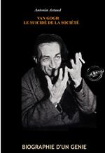 Van Gogh, le suicidé de la société par Antonin Artaud (suivi de Combats esthétiques par Octave Mirbeau) [édition intégrale revue et mise à jour]