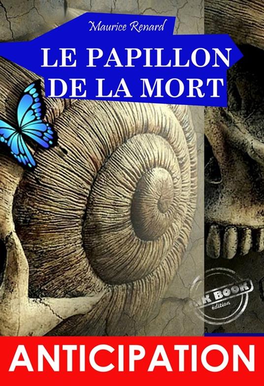 Le Papillon de la Mort. Recueil de 12 nouvelles d'anticipation & SF [édition intégrale revue et mise à jour]