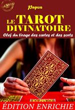 Le Tarot Divinatoire : Clef du tirage des cartes et des sorts (précédé d'une préface et suivi d'une documentation sur l'oeuvre) [édition intégrale revue et mise à jour]