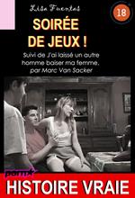 Soirée de jeux ! suivi de J'ai laissé un autre homme baiser ma femme [Histoire Vraie]