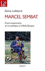 Marcel Sembat - Franc-maçonnerie, art et socialisme à la Belle Époque
