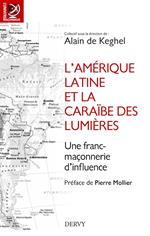 L'Amérique Latine et la Caraïbe des lumières - Une franc-maçonnerie d'influence