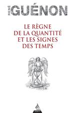 Le règne de la quantité et les signes des temps