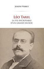 Léo Taxil - La vie incroyable d'un grand escroc