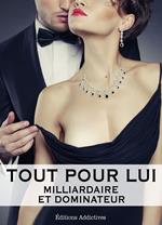 Tout pour lui 1 (Milliardaire et dominateur)