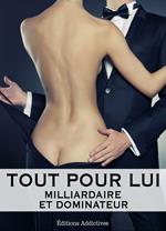 Tout pour lui 2 (Milliardaire et dominateur)