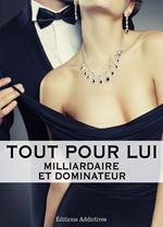 Tout pour lui – 8 (Milliardaire et dominateur)