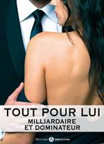 Tout pour lui 11 (Milliardaire et dominateur)