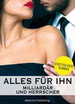 Alles für ihn (Milliardär und Herrscher), Band 10