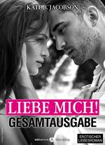 Liebe mich! - Gesamtausgabe