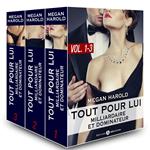 Tout pour lui (Milliardaire et dominateur) vol. 1-3