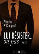 Lui résister… ou pas - 3