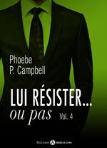 Lui résister... ou pas - 4