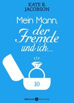 Mein Mann, der Fremde und ich - 10