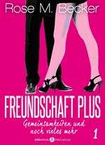 Freundschaft Plus. Gemeinsamkeiten und noch vieles mehr, 1