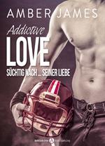 Addictive Love - Süchtig nach … seiner Liebe