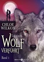 Von einem Wolf verführt - Band 1