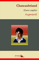 François-René de Chateaubriand : Oeuvres complètes – suivi d'annexes (annotées, illustrées)