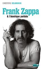 Frank Zappa et l'Amérique parfaite