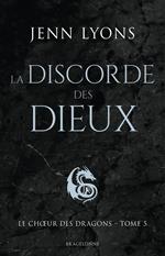 Le Choeur des dragons, T5 : La Discorde des dieux