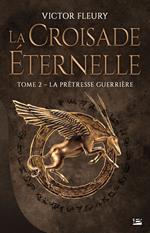 La Croisade éternelle, T2 : La Prêtresse guerrière