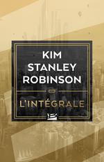 Kim Stanley Robinson - L'Intégrale