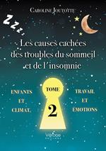 Les causes cachées des troubles du sommeil et de l'insomnie – Tome 2