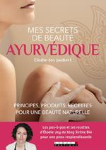 Mes secrets de beauté ayurvédique