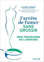 J'arrête de fumer sans grossir - Mon programme en 6 semaines