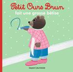 Petit Ours Brun fait une grosse bêtise