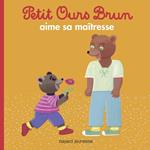 Petit Ours Brun aime sa maîtresse