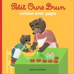 Petit Ours Brun cuisine avec Papa